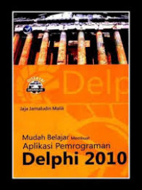 Mudah Belajar Membuat Aplikasi Pemrograman Delphi 2010