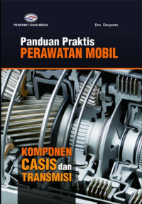 Panduan Praktis Perawatan Mobil Komponen Casis Dan Transmisi