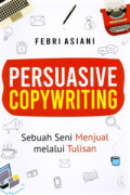 Persuasive Copywriting: Sebuah Seni Menjual Melalui Tulisan