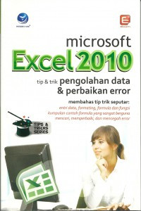 Tips & Tricks Series Microsoft Excel 2010 : Tip dan Trik Pengolahan Data Error