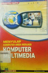 Menyulap komputer anda menjadi : komputer multimedia