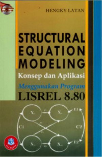 Struktur Equation Modeling Konsep dan Aplikasi Menggunakan Program Lisrel 8.80