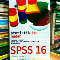 Statistik itu Mudah Panduan Lengkap Untuk Belajar Komputasi Statistik Menggunakan SPSS 16