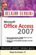 Belajar Sendiri Microsoft Office Access 2007