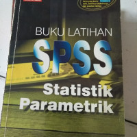 Buku LATIHAN SPSS STATISTIK PARAMETRIK