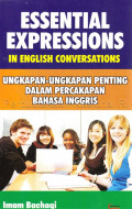 Essential Expressions In English Conversations ; Ungkapan-Ungkaoan Penting Dalam Percakapan Bahasa Inggris