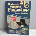 Rahasia Masking Photoshop CS, CS2, CS3, CS4 & CS5 Secara Otodidak