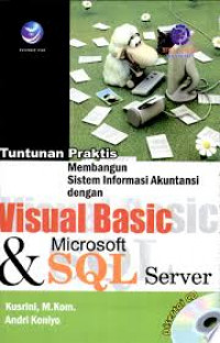 tuntunan praktis membangun sistem informasi akuntansi dengan visual Basic dan microsoft SQL Server